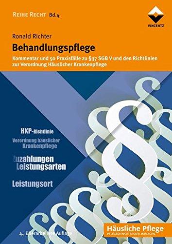 Behandlungspflege: Kommentar und 50 Praxisfälle zu § 37 SGB V und den Richtlinien zur Verordnung HKP (Reihe Recht)