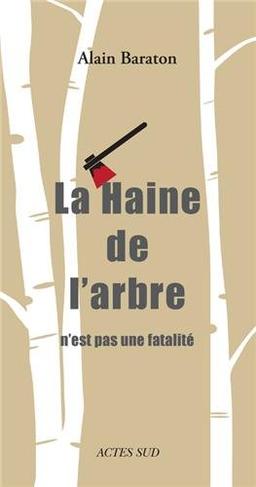 La haine de l’arbre n’est pas une fatalité