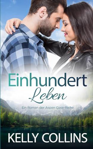 Einhundert Leben (Ein Roman der Aspen Cove-Reihe, Band 7)