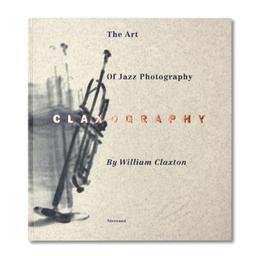 Claxography: Art of Jazz Photography