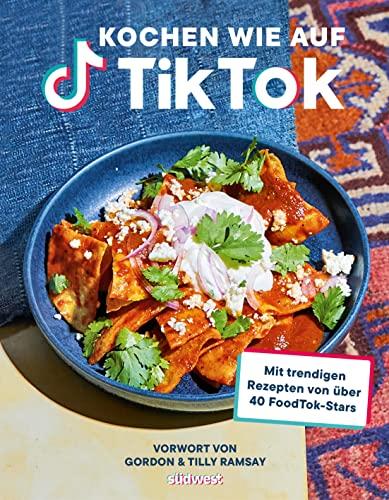 Kochen wie auf TikTok: Mit trendigen Rezepten von über 40 FoodTok-Stars