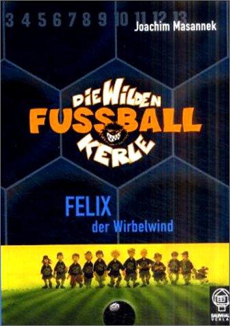 Die wilden Fußballkerle 02. Felix der Wirbelwind