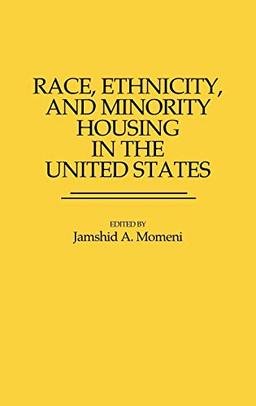 Race, Ethnicity, and Minority Housing in the United States (Contributions in Ethnic Studies)