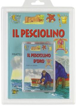 Il pesciolino d'oro. Con audiocassetta (Le fiabe da ascoltare)