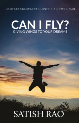 Can I Fly?: Giving Wings To Your Dreams