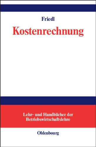 Kostenrechnung: Grundlagen, Teilrechnungen und Systeme der Kostenrechnung