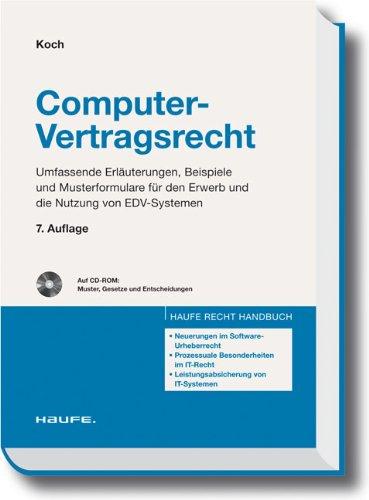 Computer-Vertragsrecht: Umfassende Erläuterungen, Beispiele und Musterformulare für den Erwerb und die Nutzung von EDV-Systemen (Haufe Recht-Handbuch)