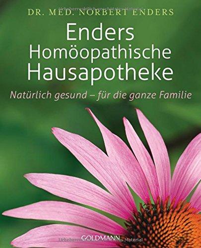 Enders Homöopathische Hausapotheke: Natürlich gesund - für die ganze Familie