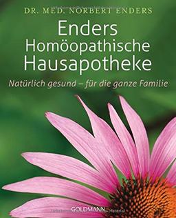 Enders Homöopathische Hausapotheke: Natürlich gesund - für die ganze Familie