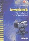 Fernsehtechnik. Von der Kamera bis zum Bildschirm