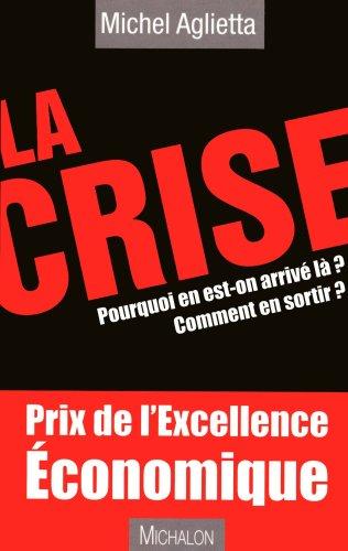 La crise : pourquoi en est-on arrivé là ? Comment en sortir ? : 10+1 réponses essentielles à 10+1 questions posées par Pierre-Luc Séguillon