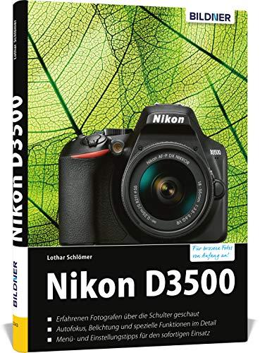 Nikon D3500 - Für bessere Fotos von Anfang an: Das umfangreiche Praxisbuch