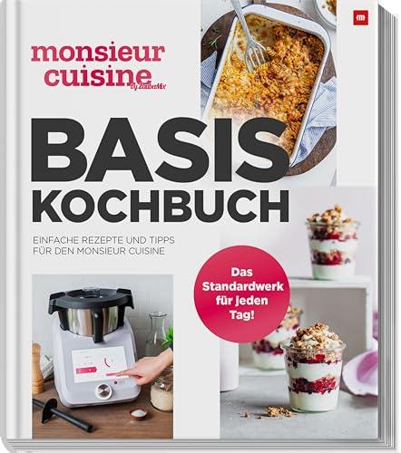 monsieur cuisine by ZauberMix - Basis-Kochbuch: Einfache Rezepte und Tipps für den Monsieur Cuisine