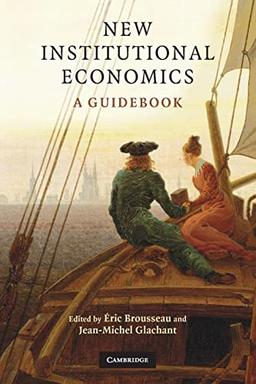 New Institutional Economics: A Guidebook