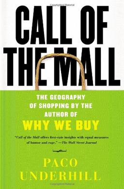 Call of the Mall: The Geography of Shopping by the Author of Why We Buy