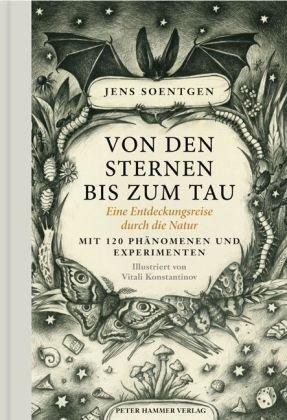 Von den Sternen bis zum Tau: Eine Entdeckungsreise durch die Natur. Mit 120 Phänomenen und Experimenten