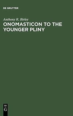 Onomasticon to the Younger Pliny: Letters and Panegyric (Philology, History, History of Literature, History of Religion)