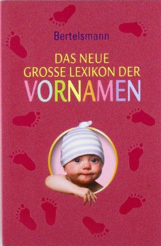 Das neue große Lexikon der Vornamen