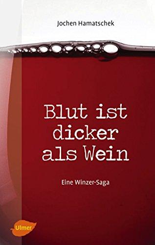 Blut ist dicker als Wein: Eine Winzer-Saga