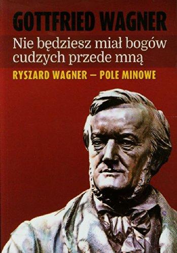 Nie bedziesz mial bogow cudzych przede mna: Ryszard Wagner - pole minowe