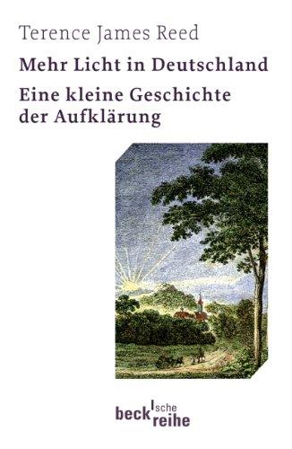 Mehr Licht in Deutschland: Eine kleine Geschichte der Aufklärung