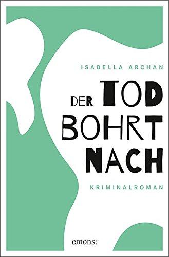 Der Tod bohrt nach: Kriminalroman (Dr. Leocardia Kardiff, Band 3)