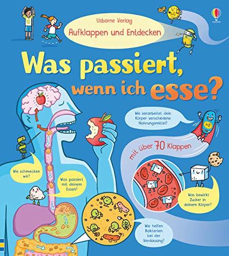 Aufklappen und Entdecken: Was passiert, wenn ich esse?: mit über 80 Klappen