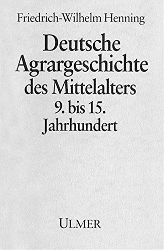 Deutsche Agrargeschichte im Mittelalter: Deutsche Agrargeschichte des Mittelalters. 9. bis 15 Jahrhundert