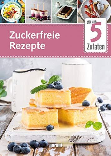 5 Zutaten Zuckerfreie Rezepte