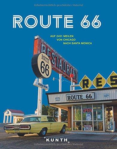 Route 66: Auf 2451 Meilen von Chicago nach Santa Monica (KUNTH Bildbände/Illustrierte Bücher)