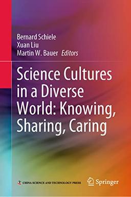 Science Cultures in a Diverse World: Knowing, Sharing, Caring