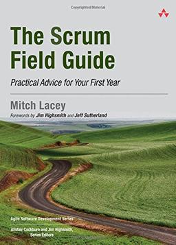 The Scrum Field Guide: Practical Advice for Your First Year (Agile Software Development)