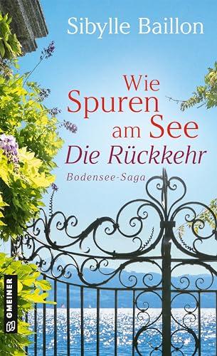 Wie Spuren am See - Die Rückkehr: Bodensee-Saga (Bodensee-Saga) (Romane im GMEINER-Verlag)