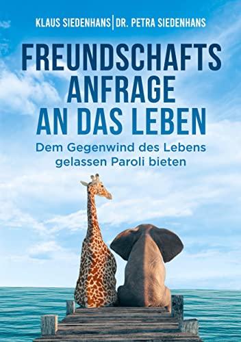 FREUNDSCHAFTSANFRAGE AN DAS LEBEN: Dem Gegenwind des Lebens gelassen Paroli bieten