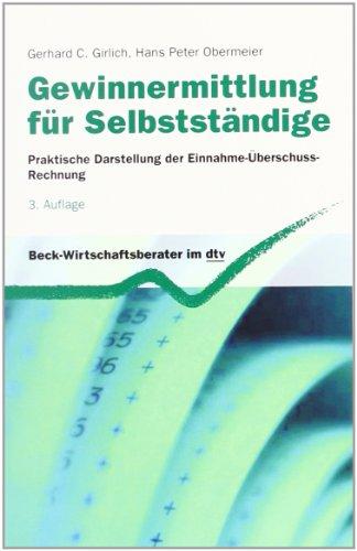 Gewinnermittlung für Selbstständige: Praktische Darstellung der Einnahme-Überschuss-Rechnung: Praktische Darstellung der Einnahme-Überschuß-Rechnung