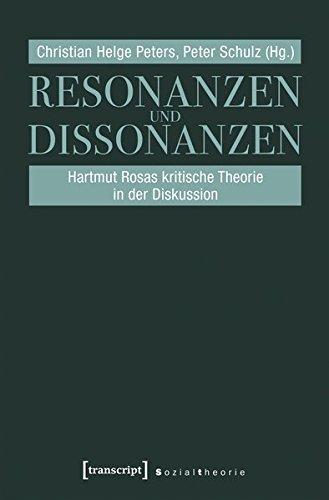 Resonanzen und Dissonanzen: Hartmut Rosas kritische Theorie in der Diskussion (Sozialtheorie)