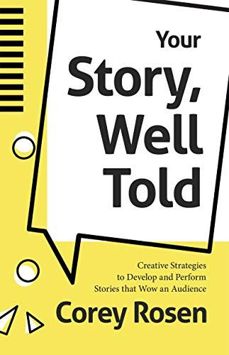 Your Story, Well Told!: Creative Strategies to Develop and Perform Stories that Wow an Audience (How To Sell Yourself)