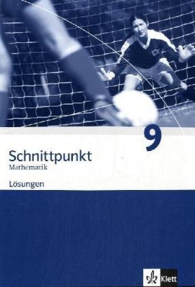 Schnittpunkt. Mathematik für Realschulen (allgemeine Ausgabe) / Schülerbuch 9. Schuljahr: Lösungen