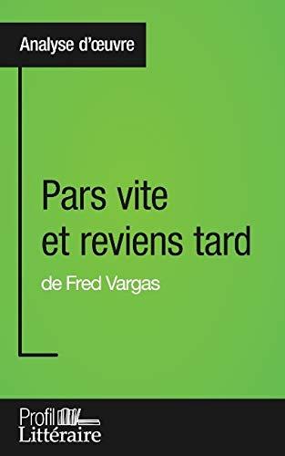 Pars vite et reviens tard de Fred Vargas (Analyse approfondie) : Approfondissez votre lecture des romans classiques et modernes avec Profil-Litteraire.fr