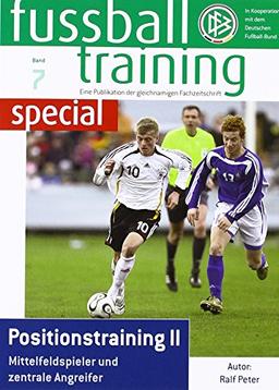 fußballtraining special 07. Positionstraining 2. Mittelfeldspieler und zentrale Angreifer