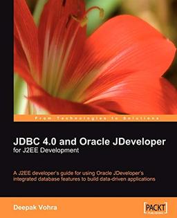 JDBC 4.0 and Oracle JDeveloper for J2EE Development: A J2EE developer's guide to using Oracle JDeveloper's integrated database features to build data-driven applications (English Edition)