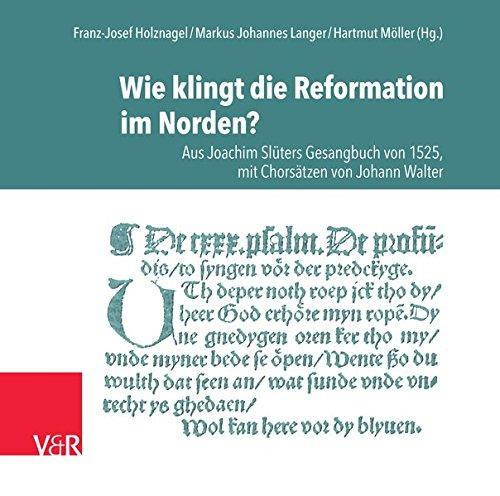 Wie klingt die Reformation im Norden?: Aus Joachim Slüters Gesangbuch von 1525, mit Chorsätzen von Johann Walter