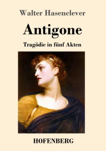 Antigone: Tragödie in fünf Akten