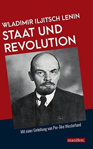 Staat und Revolution: Mit einer Einleitung von Per-Åke Westerlund (Marxistische Schriften)