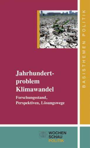 Jahrhundertproblem Klimawandel: Forschungsstand, Perspektiven, Lösungswege