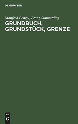 Grundbuch, Grundstück, Grenze: Handkommentar zur Grundbuchordnung unter besonderer Berücksichtigung katasterrechtlicher Fragen