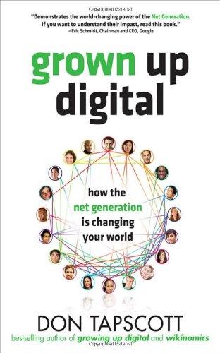 Grown Up Digital: How the Net Generation is Changing Your World