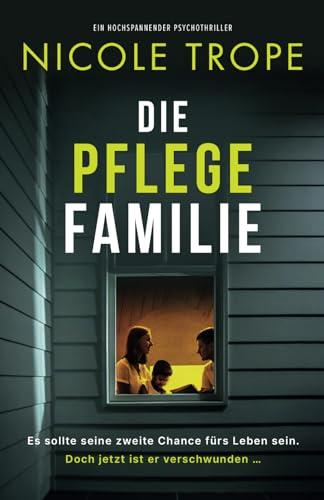 Die Pflegefamilie: Ein hochspannender Psychothriller