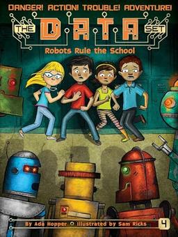 Robots Rule the School (Volume 4) (The DATA Set, Band 4)