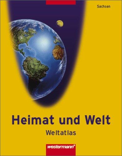 Atlas Heimat und Welt - Ausgabe 2004 für die östlichen Bundesländer: Heimat und Welt Weltatlas: Sachsen